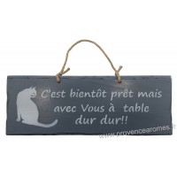 Plaque en bois "C'est bientôt prêt mais avec Vous à Table... dur dur" déco Chat clés fond Anthracite