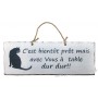 Plaque en bois "C'est bientôt prêt mais avec Vous à Table... dur dur" déco Chat fond blanc