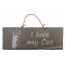 Plaque en bois " I Love my Cat " déco Chat fond Taupe