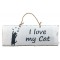 Plaque en bois " I Love my Cat " déco Chat fond blanc
