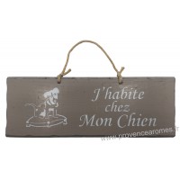 Plaque en bois " J'habite chez mon chien " déco Chien fond Taupe