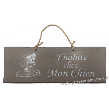 Plaque en bois " J'habite chez mon chien " déco Chien fond Taupe