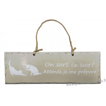 Plaque en bois " On sort ce soir ? Attends je me prépare" déco Chat sur fond beige clair