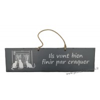 Plaque en bois " Ils vont bien finir par craquer " déco Chat fond Anthracite