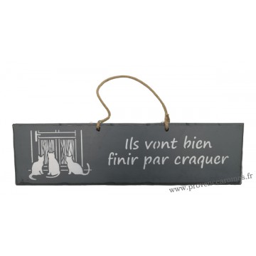 Plaque en bois " Ils vont bien finir par craquer " déco Chat fond Anthracite