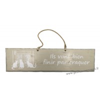 Plaque en bois " Ils vont bien finir par craquer " déco Chat fond beige clair