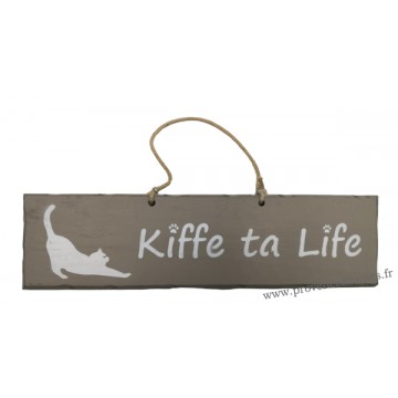 Plaque en bois " Kiffe ta life " déco Chat fond Taupe