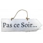 Plaque en bois fleche " Pas ce soir... " fond Blanc