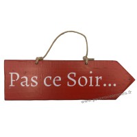 Plaque flèche en bois " Pas ce soir... " fond Rouge