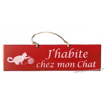 Plaque en bois " J'habite chez mon chat " déco Chat boule de laine fond Rouge