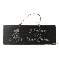 Plaque en bois " J'habite chez mon chien " déco Chien fond Noir