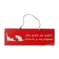 Plaque en bois "On sort ce soir ? Attends je me prépare" déco Chat sur fond Rouge