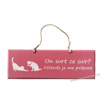 Plaque en bois "On sort ce soir ? Attends je me prépare" déco Chat sur fond Rose