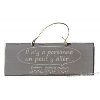 Plaque en bois " Il n'y a personne on peut y aller " déco Chat sur fond gris clair