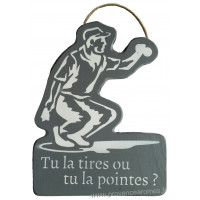 Plaque en bois forme de joueur de boule " TU LA TIRES OU TU LA POINTES " anthracite