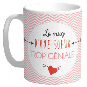 Mug LE MUG D'UNE SŒUR TROP GÉNIALE collection Mugs petits messages