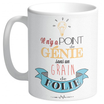 Mug IL N'Y A POINT DE GÉNIE SANS UN GRAIN DE FOLIE collection Mugs petits messages