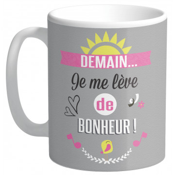 Mug DEMAIN JE ME LÈVE DE BONHEUR collection Mugs petits messages