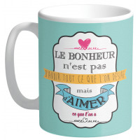 Mug LE BONHEUR C'EST D'AIMER CE QUE L'ON A collection Mugs petits messages