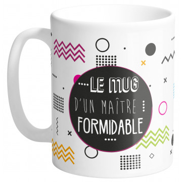 Mug LE MUG D'UNE MAÎTRE FORMIDABLE collection Mugs petits messages