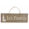 Plaque en bois " Ici Pastis " fond Taupe