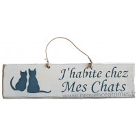 Plaque en bois " J'habite chez mes chats " fond blanc