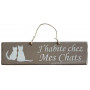 Plaque en bois " J'habite chez mes chats " fond Taupe