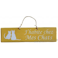 Plaque en bois " J'habite chez mes chats " fond Jaune