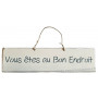 Plaque en bois " Vous êtes au bon endroit" fond Blanc