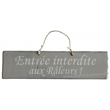 Plaque en bois " Entrée interdite aux râleurs " fond gris