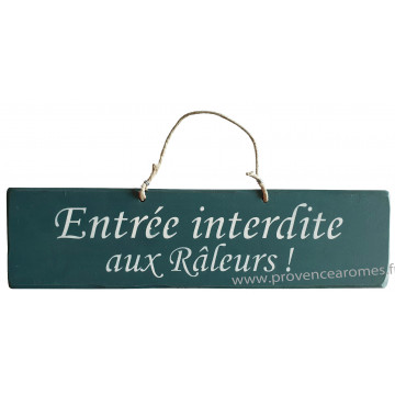 Plaque en bois " Entrée interdite aux râleurs " fond bleu canard