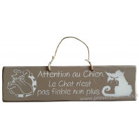 Plaque en bois " Attention au chien. Le chat n'est pas fiable non plus " fond taupe