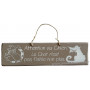 Plaque en bois " Attention au chien. Le chat n'est pas fiable non plus " fond taupe