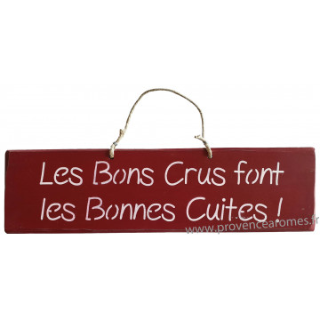 Plaque en bois " Les bon crus font les bonnes cuites " fond Rouge