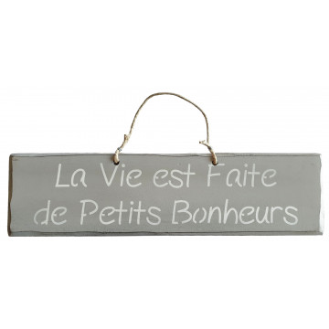 Plaque en bois "La vie est faite de petits bonheurs " fond gris