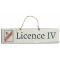 Plaque en bois " Licence IV " fond blanc