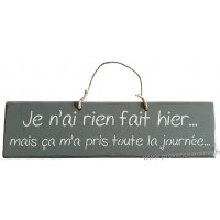 Plaque en bois " Je n'ai rien fait hier, mais ça ma pris toute la journée " fond anthracite