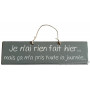 Plaque en bois " Je n'ai rien fait hier, mais ça ma pris toute la journée " fond anthracite