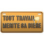 Magnet métal TOUT TRAVAIL MÉRITE SA BIÈRE