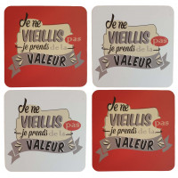 4 Dessous de verre JE NE VIEILLIS PAS JE PRENDS DE LA VALEUR