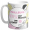 Mug MEILLEUR MAÎTRESSE AU MONDE. UN POINT C'EST TOUT ! collection Mugs petits messages