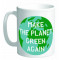 Mug MAKE THE PLANET GREEN AGAIN