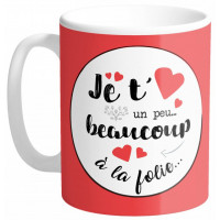 Mug JE T'AIME UN PEU.. BEAUCOUP à la FOLIE