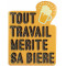 Plaque métal TOUT TRAVAIL MERITE SA BIERE